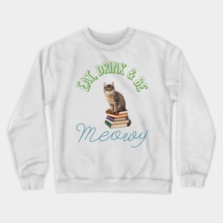 Eat, drink and be meowy Crewneck Sweatshirt